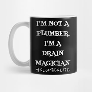 I'm not a Plumber I'm a Drain Magician Mug